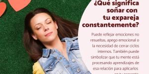 ¿Qué significa soñar con tu expareja constantemente?