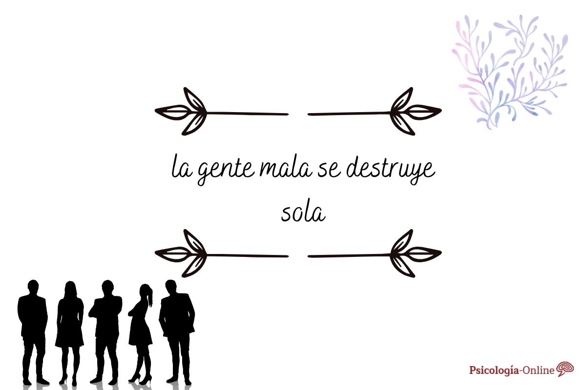 Por qué se dice que «la gente mala se destruye sola» y qué hay de cierto