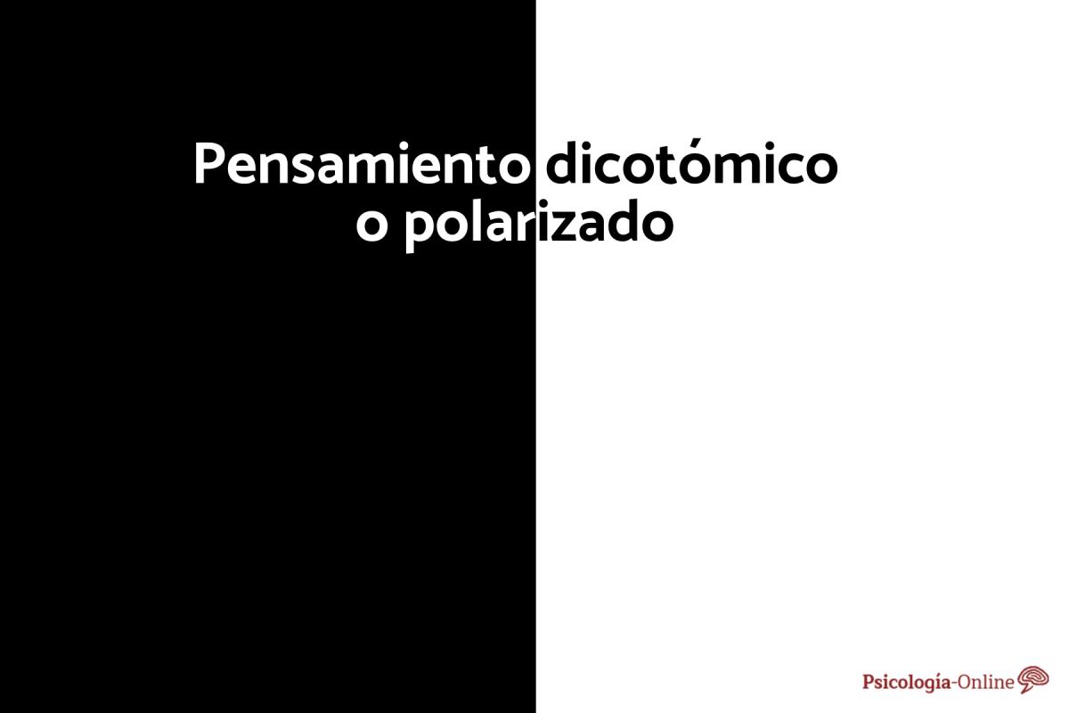 Pensamiento dicotómico: qué es, ejemplos y cómo superarlo