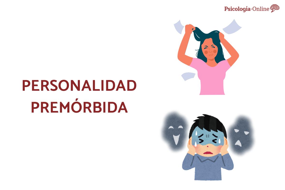 Personalidad premórbida: qué es, cómo se manifiesta, tipos y ejemplos