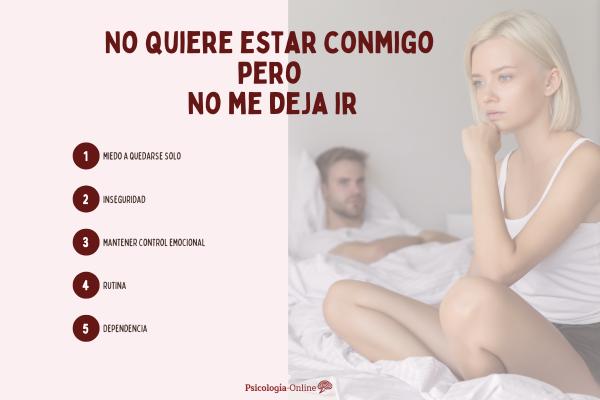 No quiere estar conmigo pero no me deja ir: por qué y qué hacer